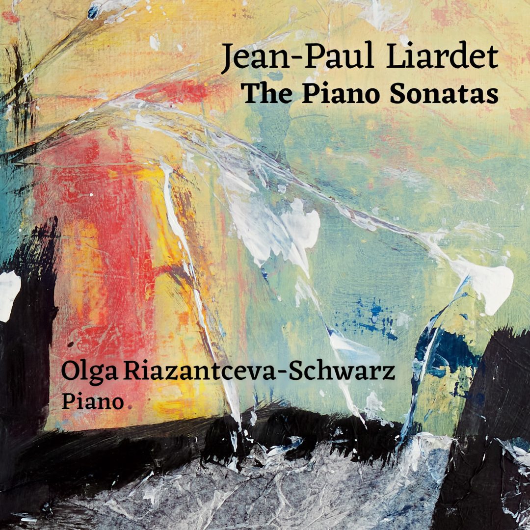 Olga Riazantceva-Schwarz – Jean–Paul Liardet: The Piano Sonatas | CD + Blu-ray Dolby Atmos